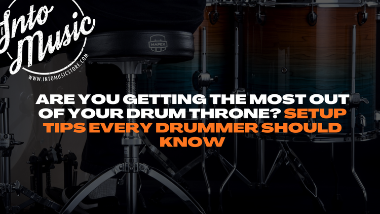Are You Getting the Most Out of Your Drum Throne? Setup Tips Every Drummer Should Know