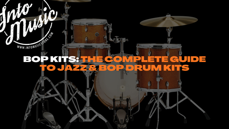 Bop Kits: The Complete Guide to Jazz & Bop Drum Kits