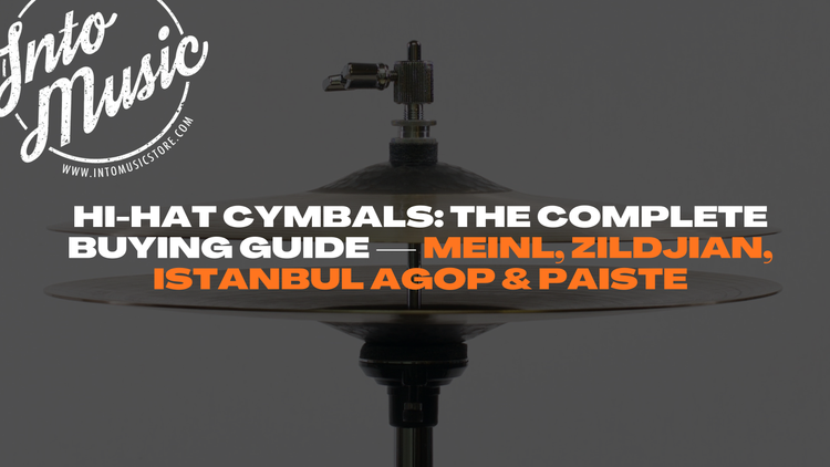 Hi-Hat Cymbals: The Complete Buying Guide — Meinl, Zildjian, Istanbul Agop & Paiste