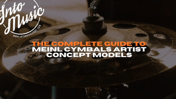 Meinl Artist Concept Model Cymbals - The Complete Guide